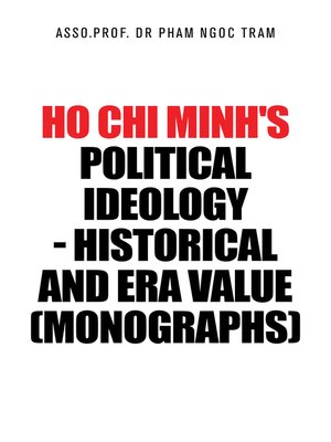 cover image of Ho Chi Minh's Political Ideology--Historical and Era Value (Monographs)